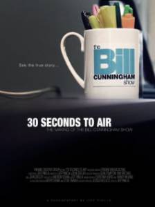 30 Seconds to Air: The Making of the Bill Cunningham Show () / 