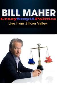 :    () / Bill Maher: CrazyStupidPolitics - Live from Silicon Valley