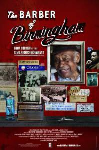 Бирмингемский цирюльник: Полевой солдат движения за гражданские права / The Barber of Birmingham: Foot Soldier of the Civil Rights Movement