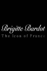  :   () / Brigitte Bardot: The Icon of France