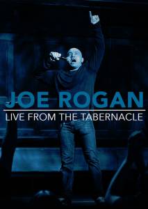  :    Tabernacle () / Joe Rogan Live from the Tabernacle