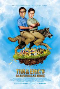        / Tim and Eric's Billion Dollar Movie