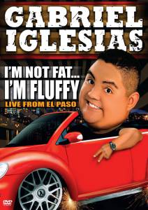  :   ...   () / Gabriel Iglesias: I'm Not Fat... I'm Fluffy
