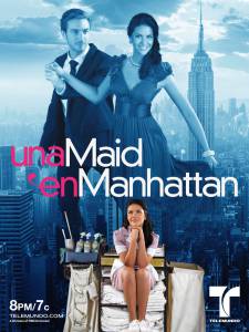   ( 2011  ...) / Una Maid en Manhattan