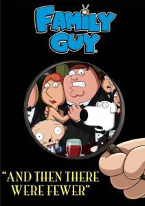 :       () / Family Guy: The Making of and Then There Were Fewer