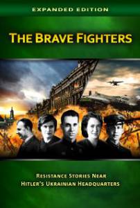  :     -  / The Brave Fighters: Resistance Stories Near Hitler's Ukrainian Headquarters