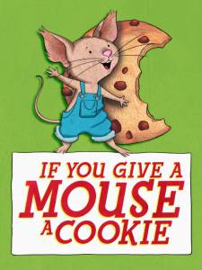 If You Give a Mouse a Cookie () / 