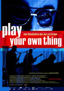   !    / Play Your Own Thing: A Story of Jazz in Europe
