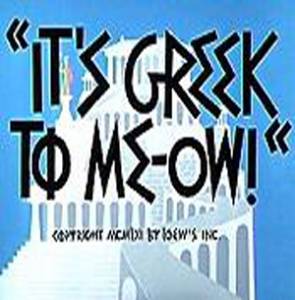    - / It's Greek to Me-ow!