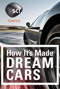   :   ( 2013  ...) / How It's Made: Dream Cars
