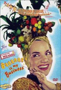  :     / Carmen Miranda: Bananas Is My Business