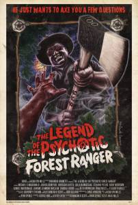      / The Legend of the Psychotic Forest Ranger