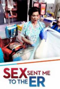 Любовь опасна для здоровья (сериал 2013 – 2015) / Sex Sent Me to the ER