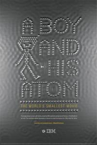    :      / A Boy and His Atom: The World's Smallest Movie