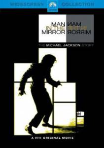 Man in the Mirror: The Michael Jackson Story  () / 