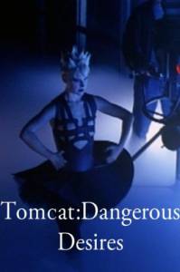   / Tomcat: Dangerous Desires