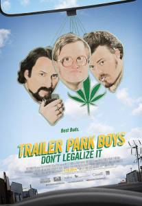   :    / Trailer Park Boys: Don't Legalize It