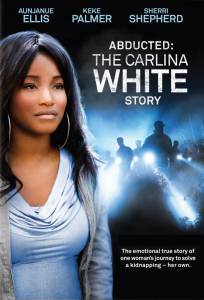 :    () / Abducted: The Carlina White Story