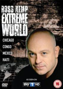  :   ( 2011  ...) / Ross Kemp: Extreme World