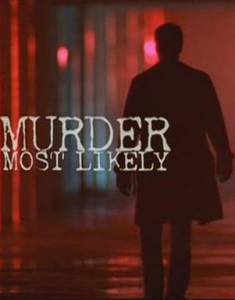    () / Murder Most Likely