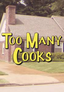    () / Too Many Cooks