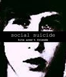   / Social Suicide