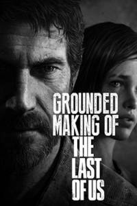   The Last of Us () / Grounded: Making the Last of Us