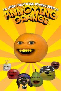 The High Fructose Adventures of Annoying Orange ( 2012  ...) / 
