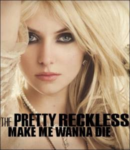 The Pretty Reckless: Make Me Wanna Die () / 