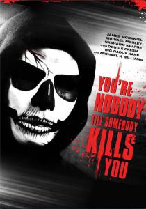  ,     / You're Nobody 'til Somebody Kills You