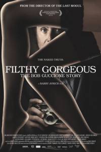  :    / Filthy Gorgeous: The Bob Guccione Story